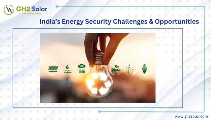 Read more about the article India’s Energy Security Challenges & Opportunities