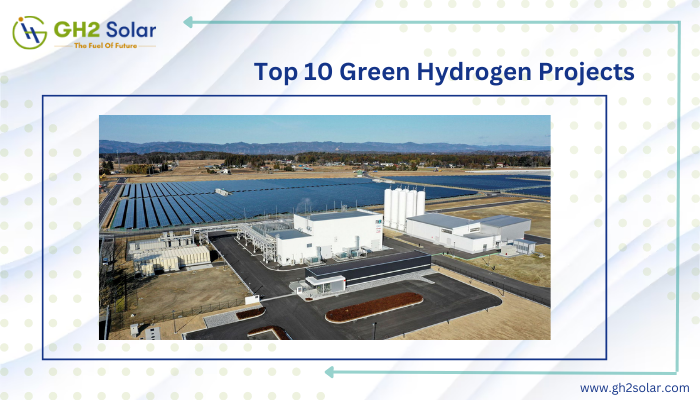 Read more about the article  Top 10 Green Hydrogen Projects in The World Till Now (2023)￼
