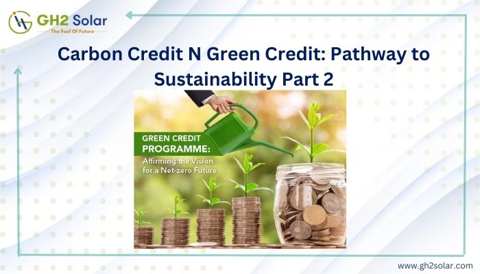 Read more about the article Carbon Credit N Green Credit: Pathway to Sustainability Part 2
